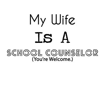 Artwork thumbnail, My Wife is a School Counselor by SchoolCounselor