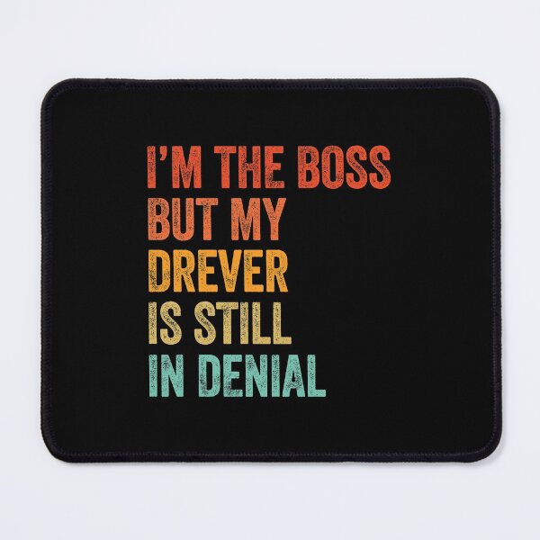 Item preview, I'm The Boss But My Drever Is Still In Denial designed and sold by Guarddogdrive.