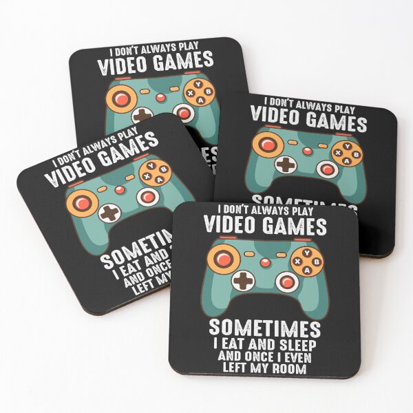 Item preview, I Dont Always Play Video Games Sommtimes I Eat and Sleep and Once I Even Left My Room designed and sold by ExcitedMood.