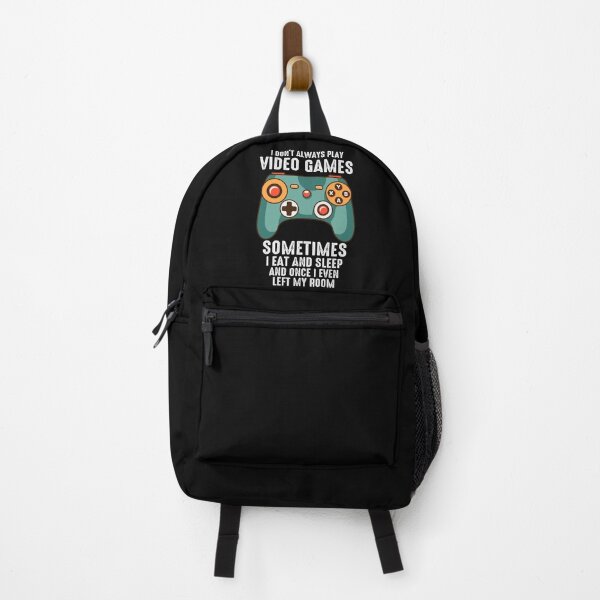 Item preview, I Dont Always Play Video Games Sommtimes I Eat and Sleep and Once I Even Left My Room designed and sold by ExcitedMood.