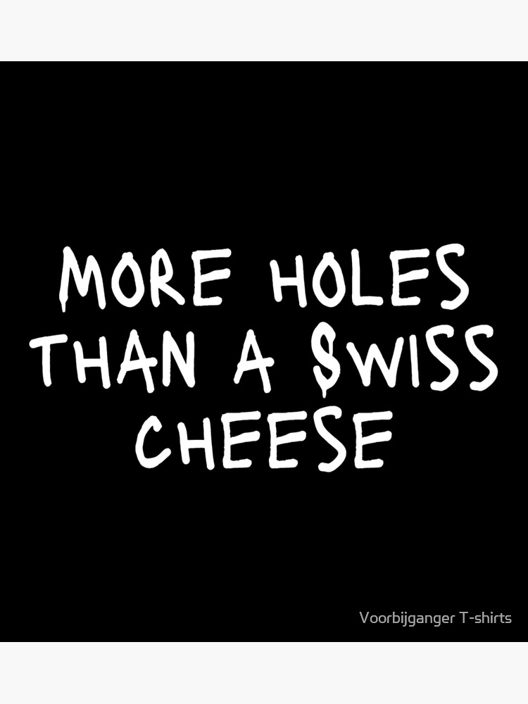 "More Holes Than A Swiss Cheese Funny Expressive Art Typographic