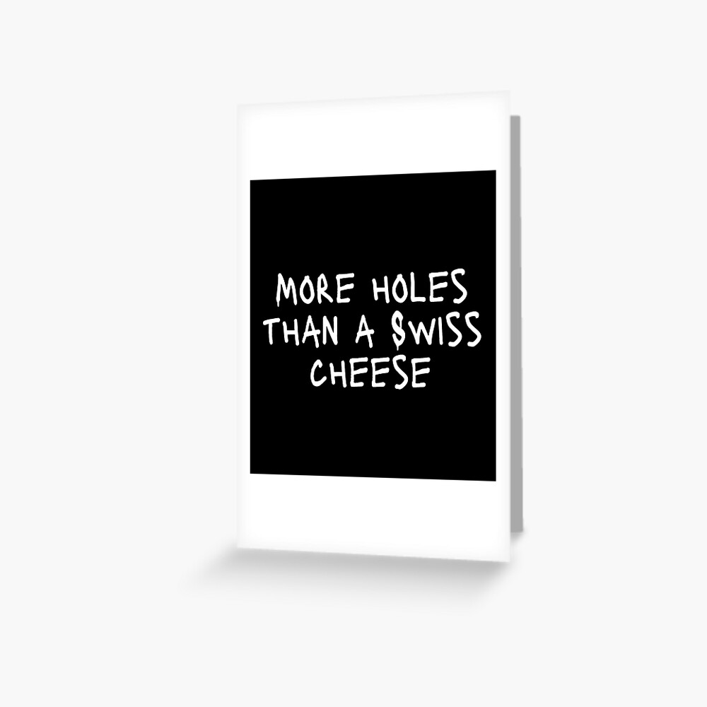 "More Holes Than A Swiss Cheese Funny Expressive Art Typographic
