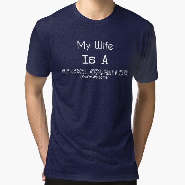 My Wife is a School Counselor - White Text Tri-blend T-Shirt
