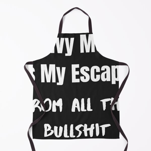 Item preview, HEAVY METAL is my escape from all the Bullshit designed and sold by MetalRockProg.