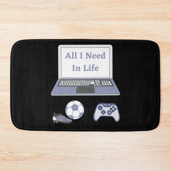 Item preview, All I Need In Life - Gaming Soccer Player designed and sold by SilkenDove.