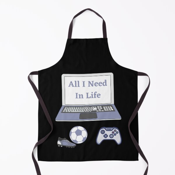 Item preview, All I Need In Life - Gaming Soccer Player designed and sold by SilkenDove.