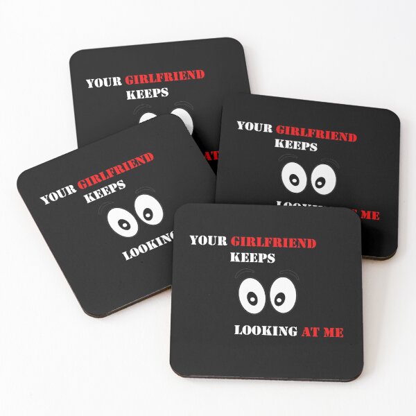 Item preview, Your girlfiend keeps looking at me designed and sold by MTmix.