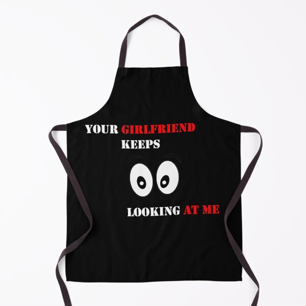 Item preview, Your girlfiend keeps looking at me designed and sold by MTmix.