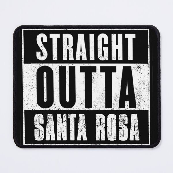 Item preview, Straight outta Santa Rosa, California Design designed and sold by Randy Cavill.