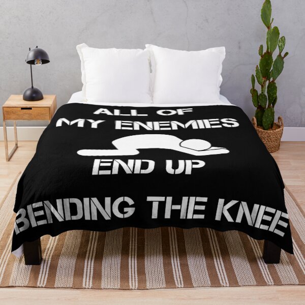 Item preview, All Of My Enemies End Up Bending The Knee designed and sold by NoSpecialShop.
