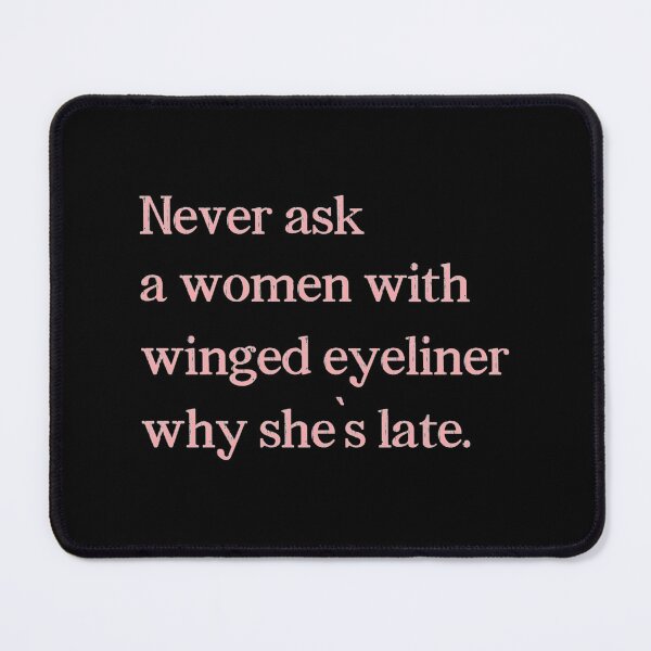 Item preview, Thin Lizzy s - Never ask a women with winged eyeliner why she`s late.   designed and sold by Valliantify.