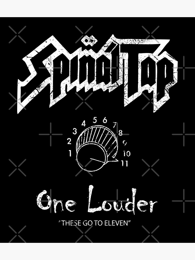 "One Louder This Goes to Eleven [Worn Design]" Poster for Sale by