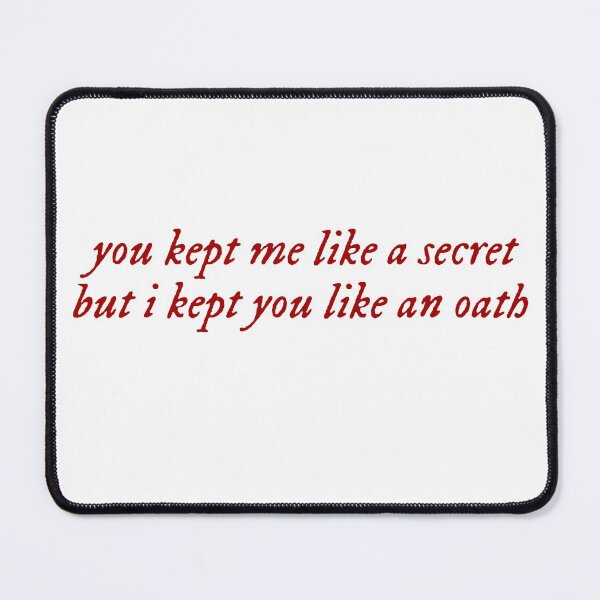 Item preview, ‘you kept me like a secret but i kept you like an oath’ designed and sold by designsbysara58.