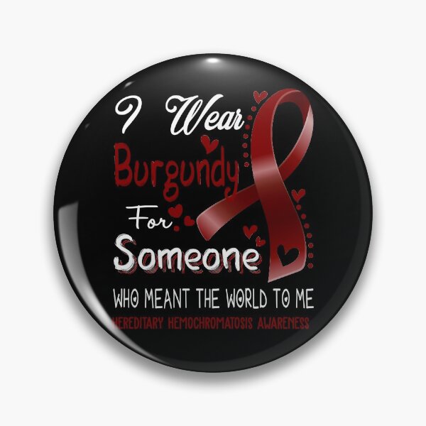 Item preview, I Wear Burgundy For Someone HEREDITARY HEMOCHROMATOSIS Awareness designed and sold by Adropine.