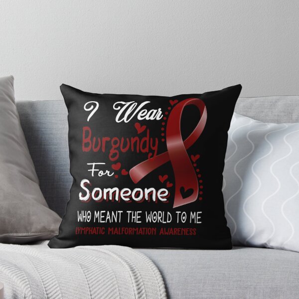 Item preview, I Wear Burgundy For Someone LYMPHATIC MALFORMATION Awareness designed and sold by Adropine.