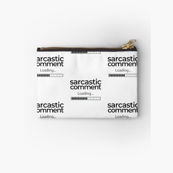 Item preview, Sarcastic Comment Loading | Sarcastic designed and sold by araeesha0315.