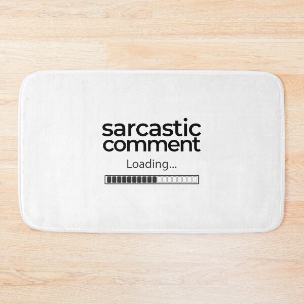 Item preview, Sarcastic Comment Loading | Sarcastic designed and sold by araeesha0315.