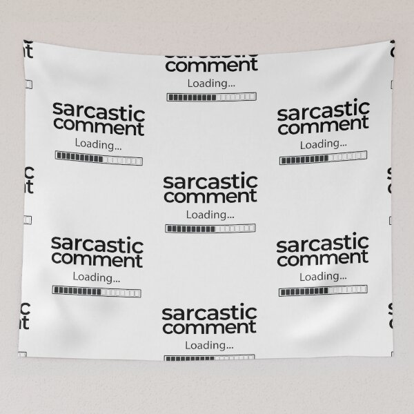 Item preview, Sarcastic Comment Loading | Sarcastic designed and sold by araeesha0315.