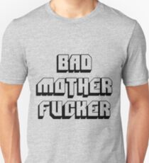 Bad mother fucker Unisex T-Shirt