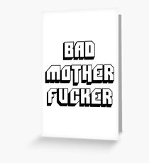 Bad mother fucker Greeting Card