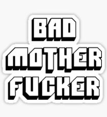 Bad mother fucker Sticker