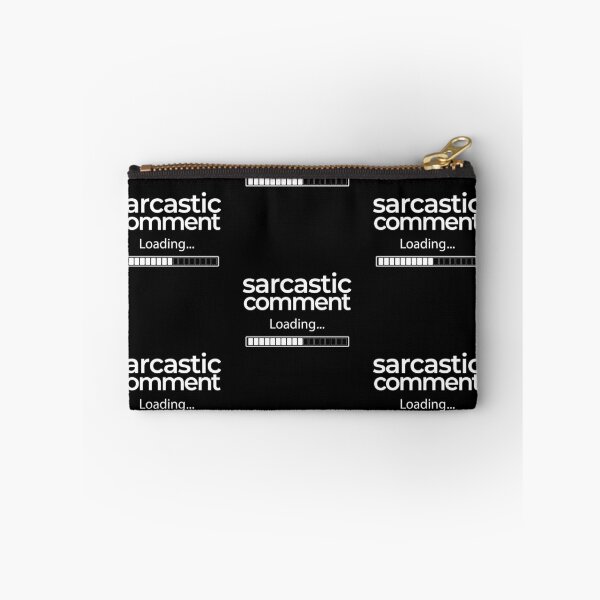 Item preview, Sarcastic Comment Loading | Sarcastic designed and sold by araeesha0315.