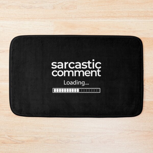 Item preview, Sarcastic Comment Loading | Sarcastic designed and sold by araeesha0315.