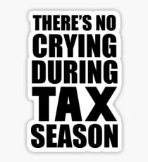 There's No Crying During Tax Season Sticker