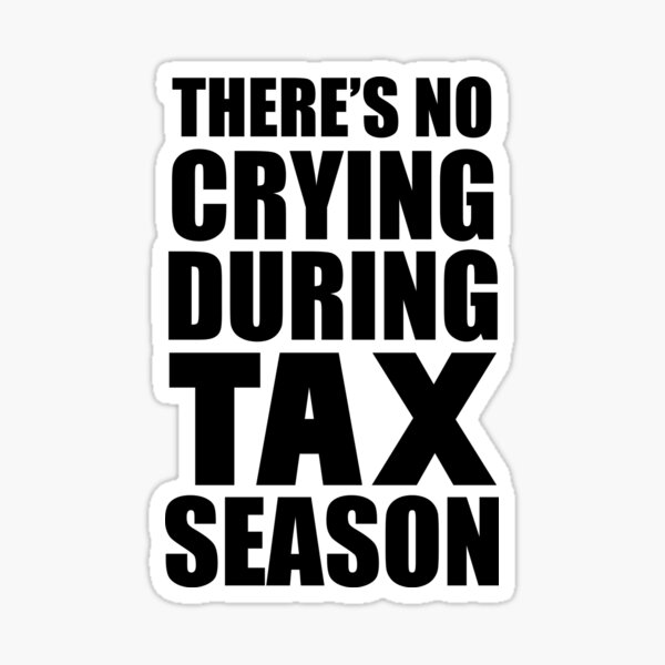 Item preview, There's No Crying During Tax Season designed and sold by AlwaysAwesome.