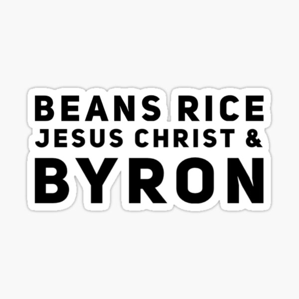 "Beans Rice Jesus Christ and Byron " Sticker for Sale by