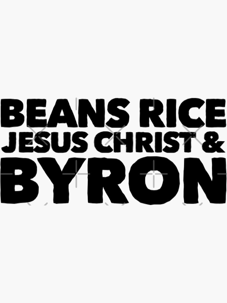 "Beans Rice Jesus Christ and Byron " Sticker by KatherineWinner Redbubble