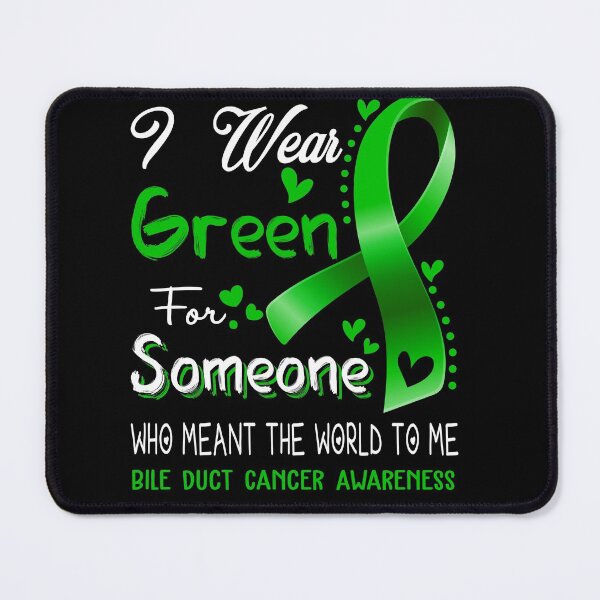 Item preview, I Wear Green For Someone BILE DUCT CANCER Awareness designed and sold by Adropine.