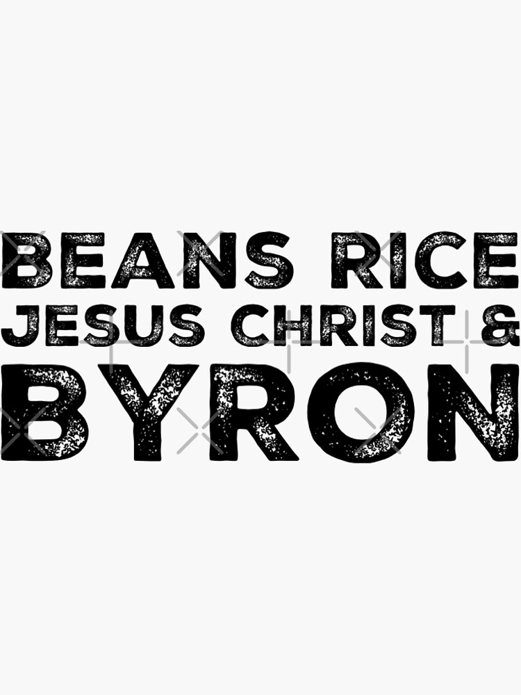 "Beans Rice Jesus Christ and Byron " Sticker by KatherineWinner Redbubble