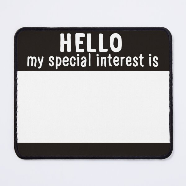 Item preview, Hello My Special Interest Is - Black designed and sold by O1RSH.