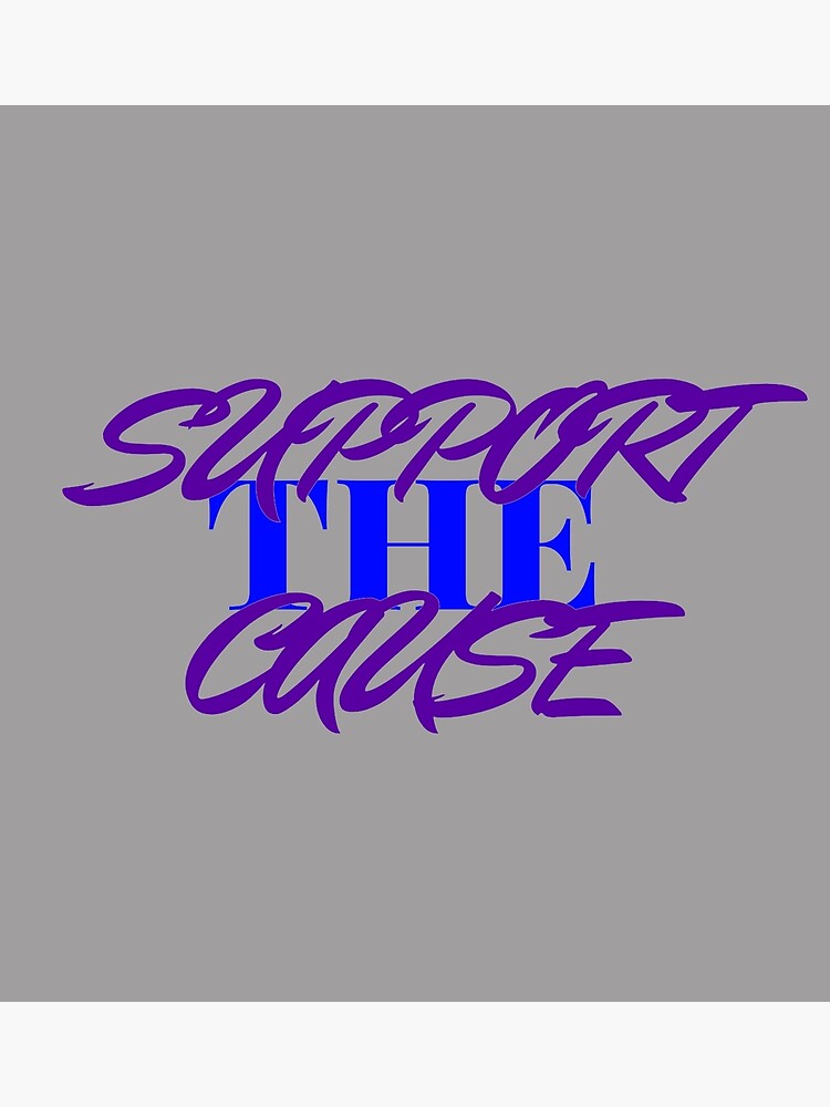 support-the-cause-poster-for-sale-by-csdesignstuffs-redbubble