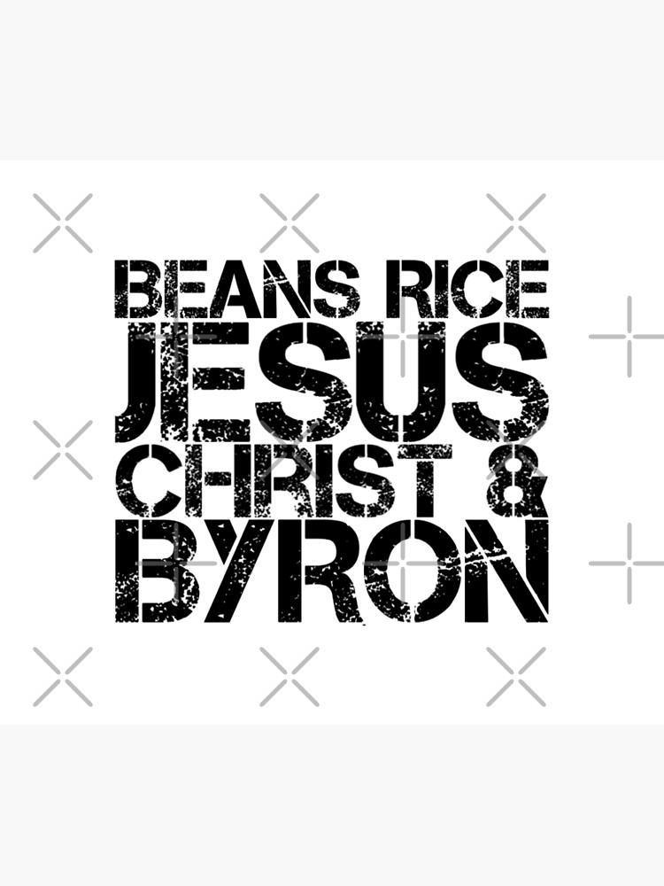 "Beans Rice Jesus Christ and Byron " Poster for Sale by KatherineWinner