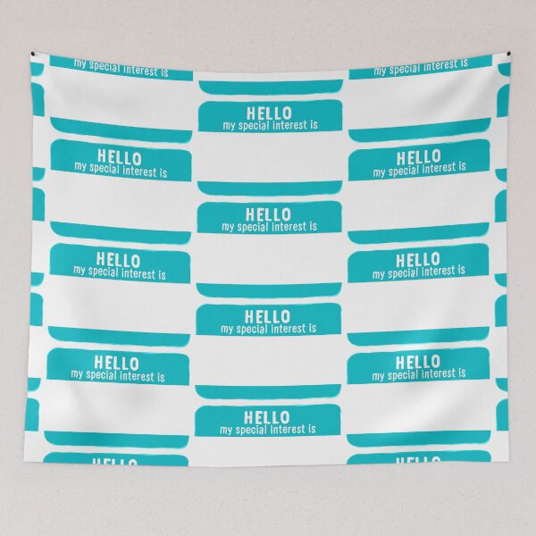 Item preview, Hello My Special Interest Is - Teal designed and sold by O1RSH.