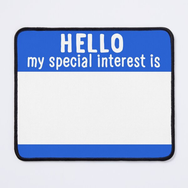 Item preview, Hello My Special Interest Is - Blue designed and sold by O1RSH.