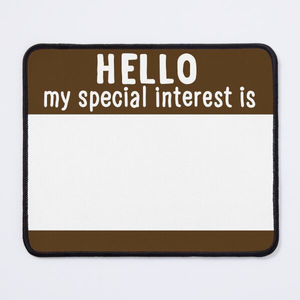 Item preview, Hello My Special Interest Is - Brown designed and sold by O1RSH.