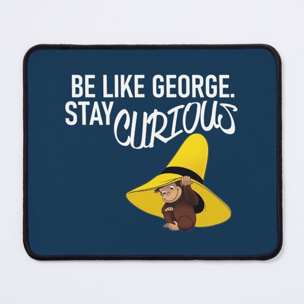 Item preview, Be Like George, Stay Curious designed and sold by RunolfsdottirEs.