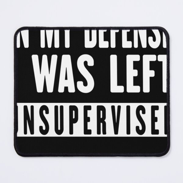 Item preview, In my defense, I was left unsupervised. Essential designed and sold by KimberlyHild.