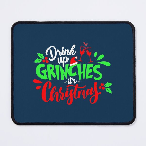 Item preview, Christmas Humor Drink up Grinches It's Christmas  designed and sold by RunolfsdottirEs.