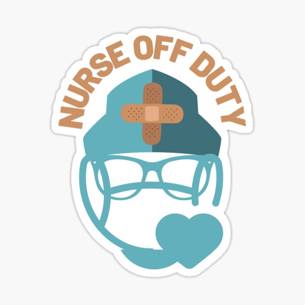 Nurse Off Duty Sticker By Startga Redbubble