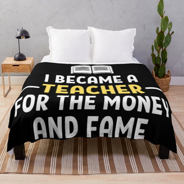 Item preview,  I became a teacher for the money and fame - Funny Teacher Joke designed and sold by chetan786.