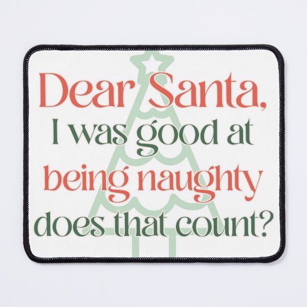 Item preview, Dear Santa I was good at being naughty - does that count? designed and sold by LidaRayArt.