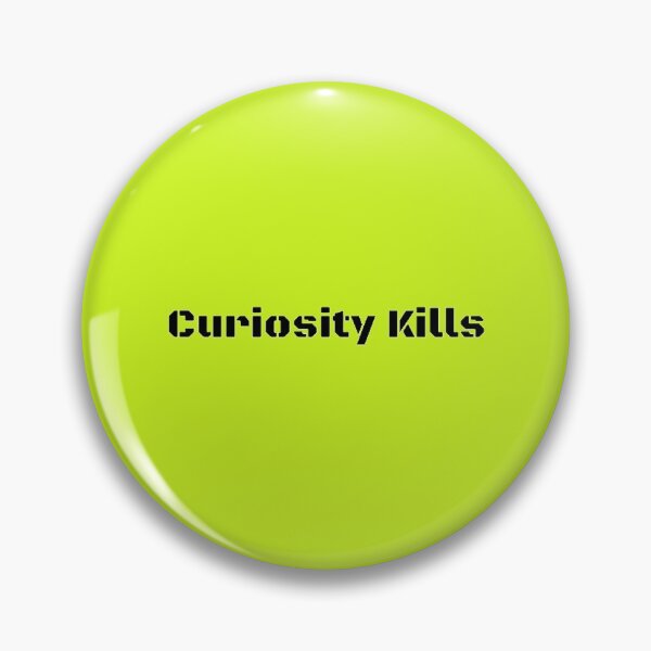 Item preview, Curiosity kills    designed and sold by VeumJoelle.