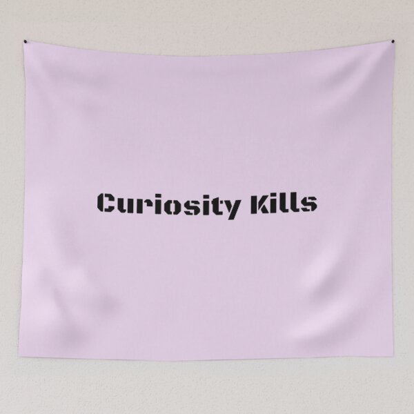 Item preview, Curiosity kills    designed and sold by VeumJoelle.