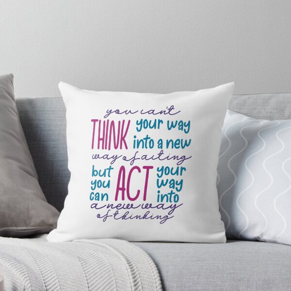 Item preview, You Can’t Think Your Way Into A New Way Of Acting, But You Can Act Your Way Into A New Way Of Thinking designed and sold by GrellenDraws.
