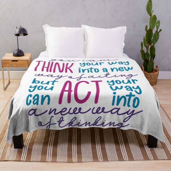 Item preview, You Can’t Think Your Way Into A New Way Of Acting, But You Can Act Your Way Into A New Way Of Thinking designed and sold by GrellenDraws.