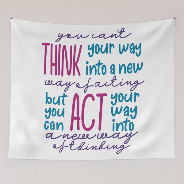 Item preview, You Can’t Think Your Way Into A New Way Of Acting, But You Can Act Your Way Into A New Way Of Thinking designed and sold by GrellenDraws.